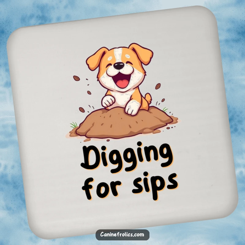 Funny Drink Coaster: A dog enthusiastically digging a hole, dirt flying playfully. A humorous and protective addition to any surface.