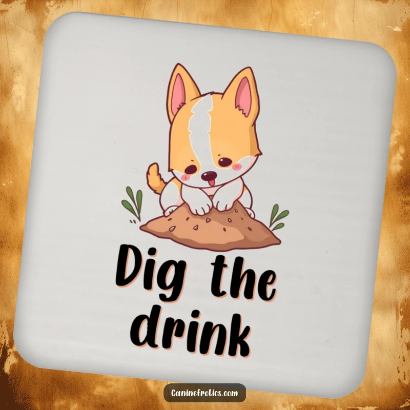 Funny drink coaster displaying a dog playfully digging in a small mound of dirt, perfect for protecting surfaces with charm.