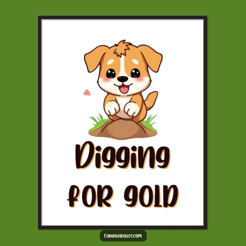 Funny Dog Digging Hole Poster: Wall Worthy Excitement, Ideal Funny Gift