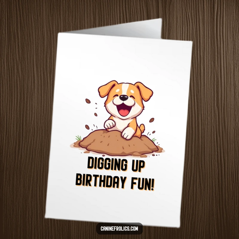 Funny Free Printable Birthday Card featuring a happy dog digging a messy hole, dirt flying everywhere, ready to celebrate.