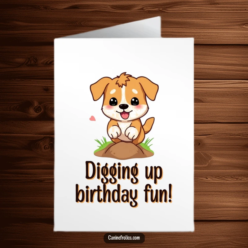 Funny free printable birthday card showing a dog enthusiastically digging a hole, dirt flying everywhere with its paws.