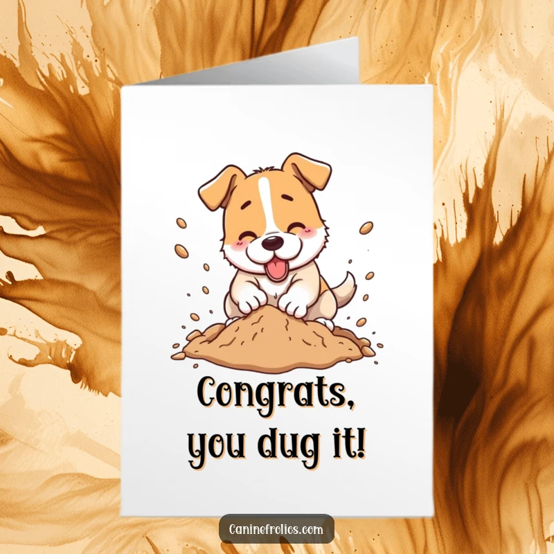 Funny Free Printable Congratulations Card: A dog digging with intense energy, dirt flying, celebrating a hard-earned success.