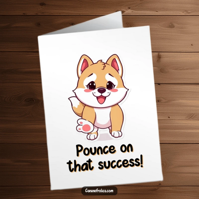 Funny Free Printable Congratulations Card: A canine character poised to pounce, celebrating a great achievement with excitement.