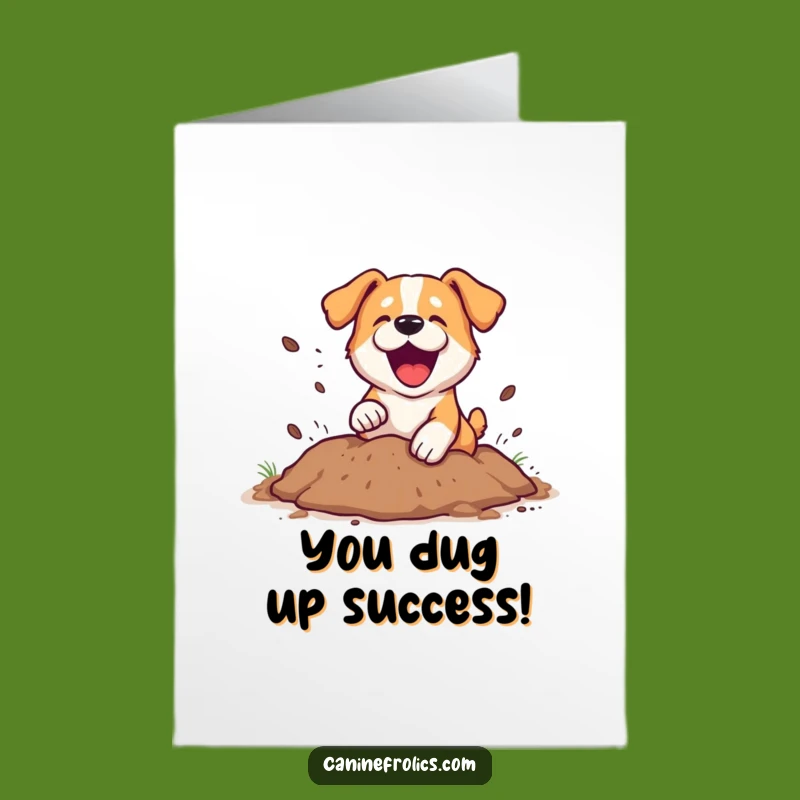 Free Printable Congratulations Card: Playful Dog Digging, Dirt Flying, Hilarious Success Downloadable
