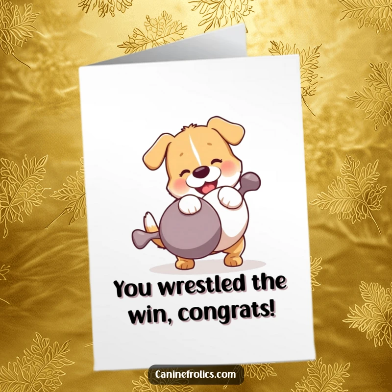 Funny free printable congratulations card showing a joyful dog in a playful wrestling match with a huge squeaky toy.