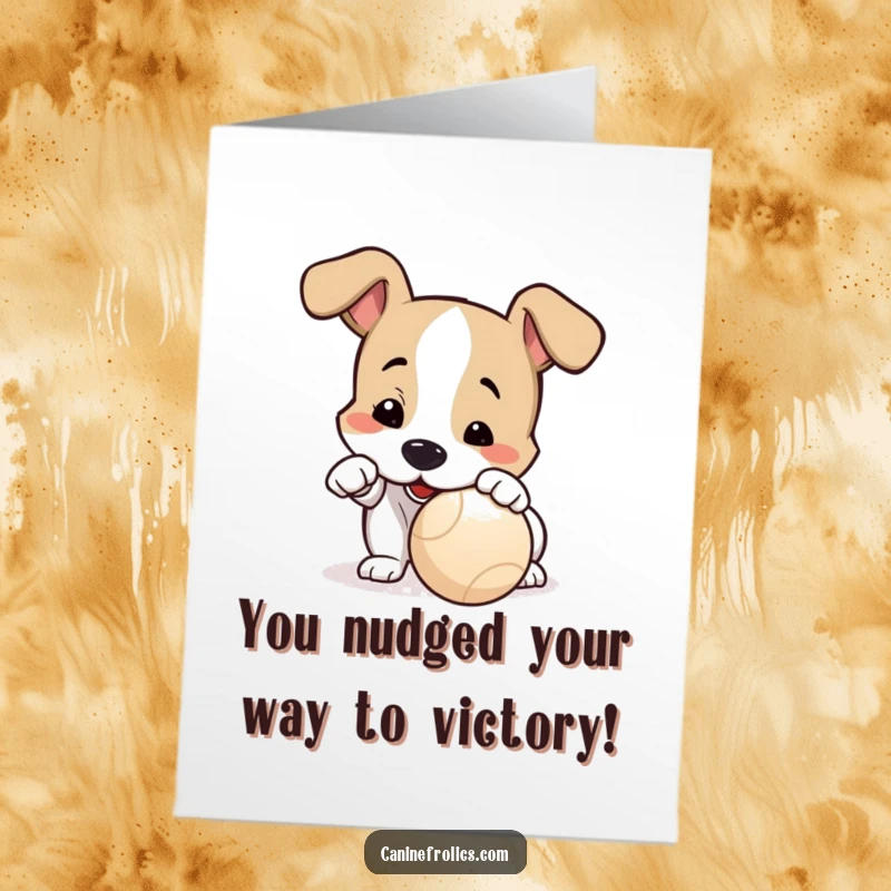 Funny free printable congratulations card showing a dog about to nudge a ball, eager and ready for action.