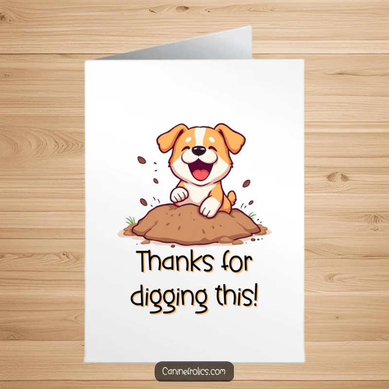 Funny Free Printable Thank You Card: A dog gleefully digs a hole, dirt flying, expressing thanks with muddy paws.