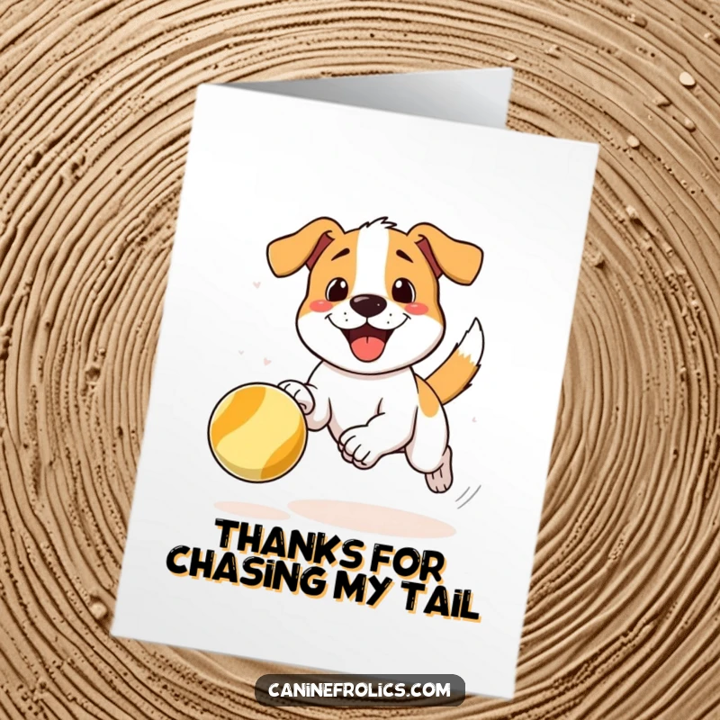 Funny Free Printable Thank You Card: A dog energetically chasing a bouncing ball, a visual metaphor for pursuing gratitude with all its might.