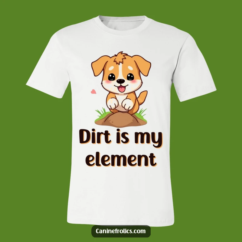 Funny Dog Digging Hole T-Shirt: Pawsitively Energetic, Great Hilarious Gift